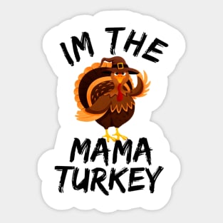 i'm the mama turkey family thanksgiving funny Sticker